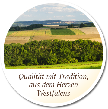 Qualität mit Tradition, aus dem Herzen Westfalens